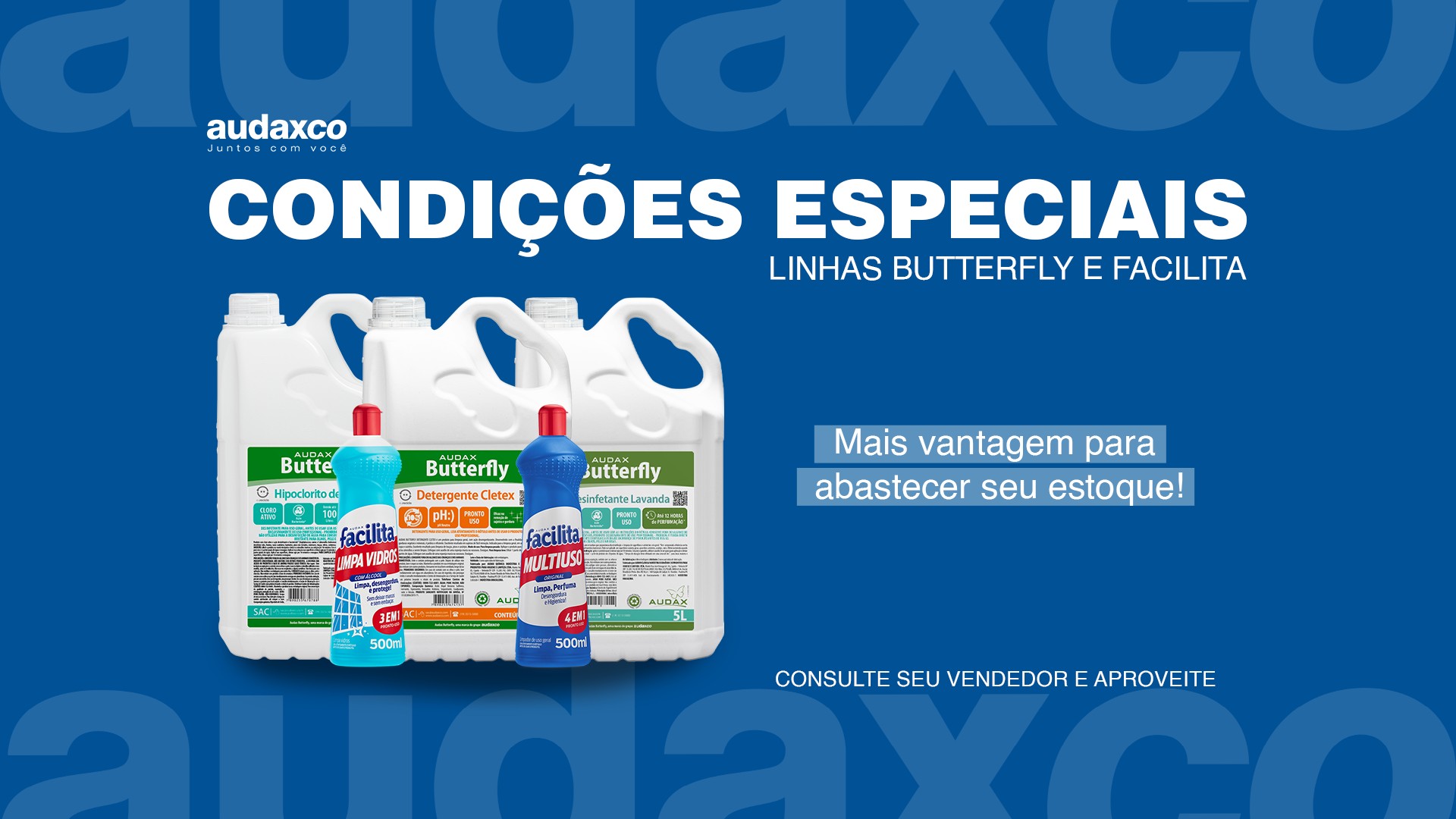 Condições especiais nas linhas Butterfly e Facilita: mais vantagem para abastecer seu estoque. Consulte seu vendedor.